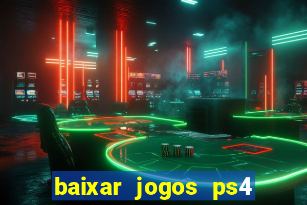baixar jogos ps4 desbloqueado pkg